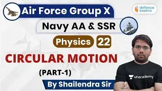 6:00 PM - Air Force Group X and Navy AA SSR | Physics by Shailendra Sir | Circular Motion (Part-1)