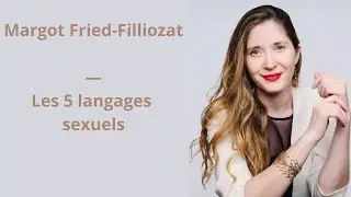 45 - Margot Fried-Filliozat - Les 5 langages sexuels