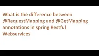 What is the difference between @RequestMapping and @GetMapping annotations in spring?