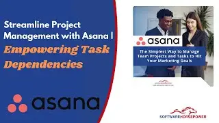 Streamline Project Management with asana | Empowering Task Dependencies - Software Horsepower