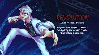 【歌ってみた】REVOLUTION ー GYROAXIA / Cover by Vayne Soralius