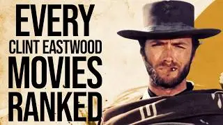 Ranking Every 15 Clint Eastwood Westerns From WORST to BEST