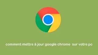 comment mettre à jour google chrome sur votre pc
