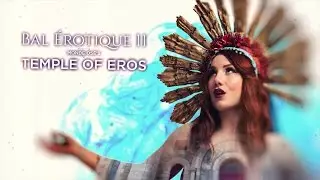 Monde Osé Presents - Le Bal Érotique 11 – TEMPLE OF EROS - Official Event Video