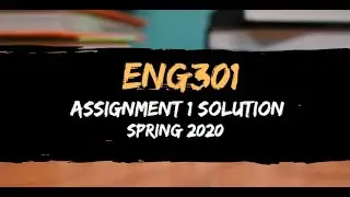 ENG301 Assignment 1 Solution Spring 2020