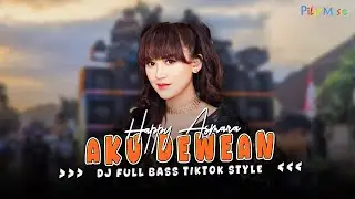 DJ TIKTOK STYLE TERBARU 2024!! AKU DEWEAN HAPPY ASMARA FULL BASS BLAYER (Official Music Video)