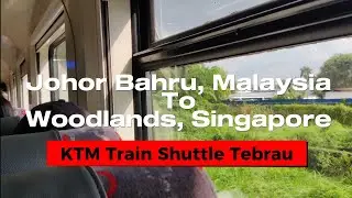 KTM Train Shuttle Service | Tebrau | JB Sentral • Johor Bahru, Malaysia to Woodlands, Singapore