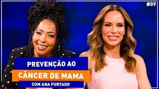 Ana Furtado fala sobre a importância da prevenção contra o CÂNCER DE MAMA