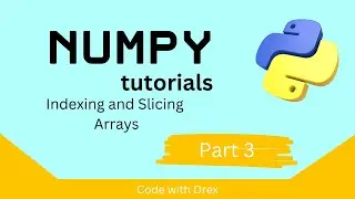 Numpy Python Tutorial - indexing and Slicing (Part 3)