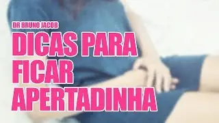 5 DICAS PARA FICAR MAIS APERTADINHA!