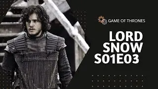 Game of thrones | Lord Snow | S01E03
