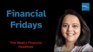 Financial Fridays - News this week