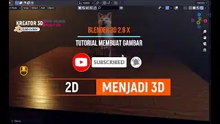 BLENDER 3D 2.8X - 3X -  GAMBAR 2D MENJADI 3 DIMENSI