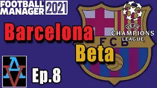 FM21: CHAMPIONS LEAGUE QUARTER-FINAL! - Barcelona Ep8: Football Manager 2021 Let's Play