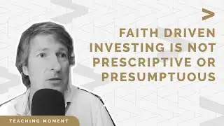 Faith Driven Investing is Not Prescriptive or Presumptuous with Henry Kaestner