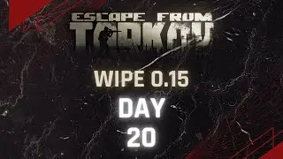 Tarkov Wipe 0.15 Day 20