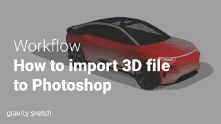 How to export from Gravity Sketch to 3D Photoshop - Workflow