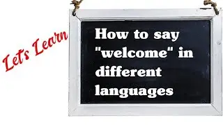 How to say Welcome in different languages