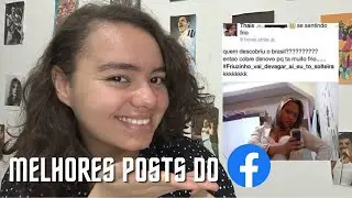 Foi POR ISSO que o FACEBOOK ACABOU! Os MELHORES/PIORES POSTS do FACEBOOK