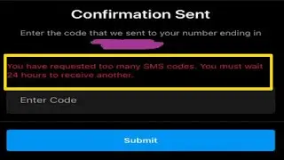 Instagram you have requested too many sms codes. you must wait 24 hours to receive another Problem