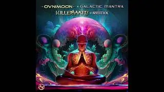 Ovnimoon - Galactic Mantra (Killerwatts Remix)