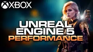 Performance of Unreal Engine 5 on Xbox Series X & S Console 