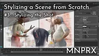 Stylizing a Scene from Scratch #3 - Stylizing the Shot - MNPRX