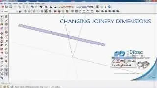 2014 DIBAC FOR SKETCHUP. TUTORIAL. 005A CHANGING JOINERY DIMENSIONS