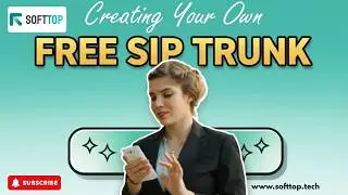 Creating Your Own Free SIP Trunk: Expert Tips by Softtop Solutions.