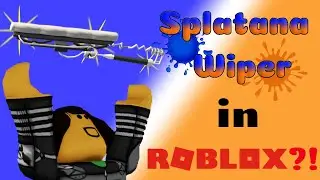 Splatana Wiper Montage IN SPLATOON ROBLOX?!