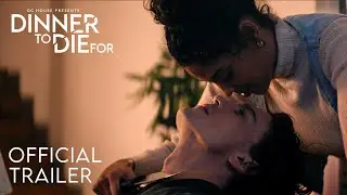 Dinner to Die For | Official Trailer