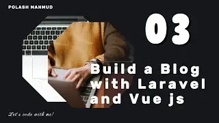 03.  Install Vue with Vite (Build a Blog with Laravel and Vue js)