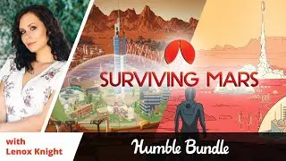 Surviving Mars | Humble Bundle Stream ft. Lenox Knight