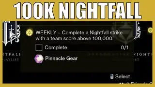 How To Get 100k Team Score In A Nightfall For The Pinnacle Reward Challenge Destiny 2