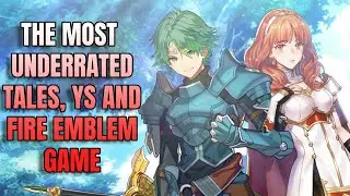 The Most Underrated Tales, Ys & Fire Emblem Game