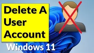 How To Delete A User Account On Windows 11