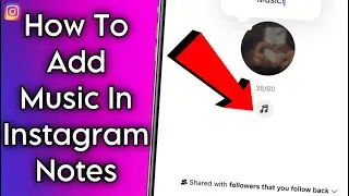 How To Add Music In Instagram Notes | Not Showing (Fix Problem)!
