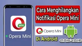 Cara Menghilangkan Notifikasi Opera Mini Di Semua Android