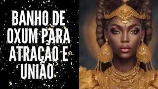 Banho de Oxum (Para atração sedução) e firmar relação!