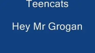 Teencats - Hey Mr Grogan