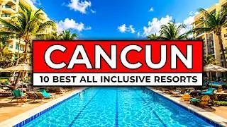 Top 10 Best All Inclusive Resorts In Cancún Mexico (2026 Discounts)