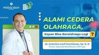 Waktu Tepat Berolahraga Lagi setelah Cedera - dr. Antonius Andi Kurniawan, Sp. K. O