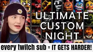 FNAF Ultimate Custom Night, But Every Twitch Sub Makes It HARDER