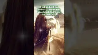 kisah Abdullah Bin Mubarrak ulama besar yang ibadah Haji tanpa ketanah suci #motivasihidup