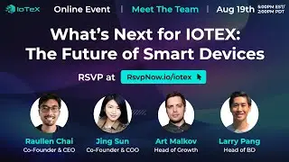 What’s Next for IOTEX: The Future of Smart Devices [Meet The Team]