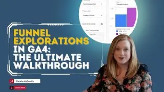Funnel Explorations in GA4 - The Ultimate Walkthrough