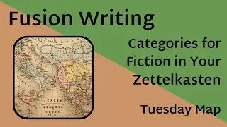 Fusion Writing - Categories for Fiction in Your Zettelkasten - The Map