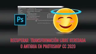 Recuperar Transformación Libre Heredada o Antigua en Photoshop CC 2020 👌 [RÁPIDO]
