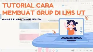 TUTORIAL CARA BUAT GRUP DI LMS UT