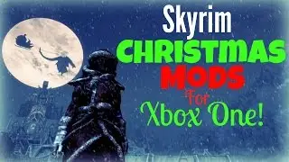 Skyrim Christmas Mods for Xbox One!
